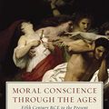 Cover Art for 9780226182728, Moral Conscience Through the AgesFifth Century Bce to the Present by Richard Sorabji
