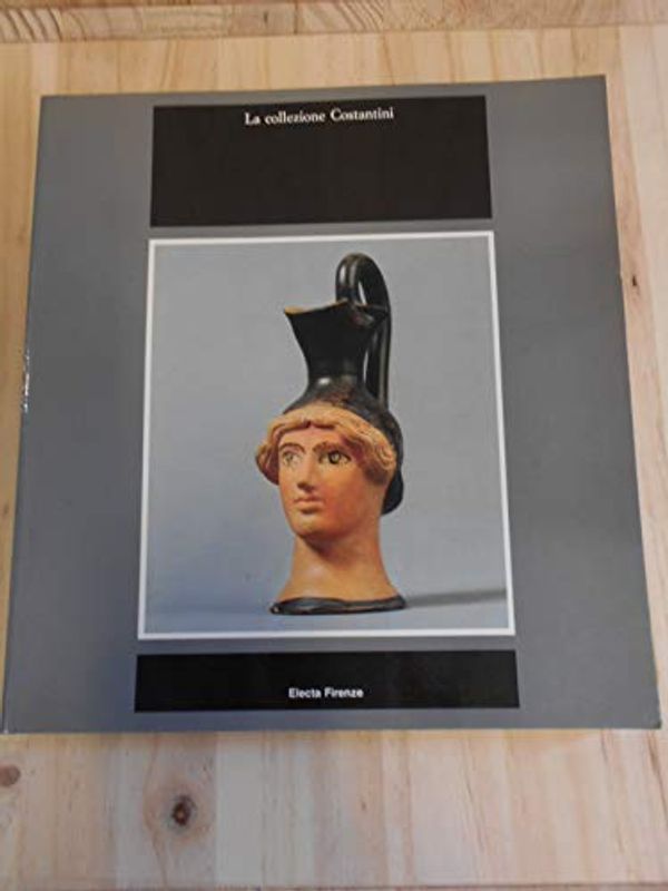 Cover Art for 9788843511686, La collezione Costantini (Grecia, Magna Grecia, Etruria :capolavori della ceramica antica) by Carlo Salvianti