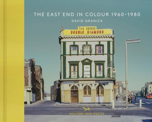 Cover Art for 9781910566312, The East End in Colour, 1960-1980 by David Granick
