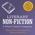 Cover Art for 9781474268301, Literary Non-Fiction: A Writers' & Artists' CompanionWriting About Everything from Travel to Food to... by Sally Cline