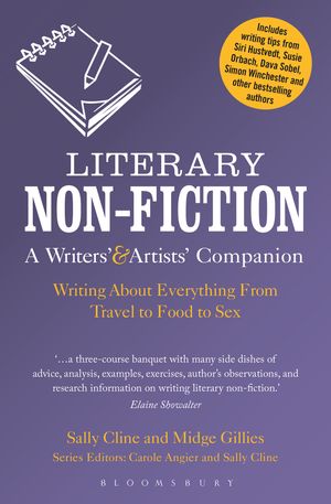 Cover Art for 9781474268301, Literary Non-Fiction: A Writers' & Artists' CompanionWriting About Everything from Travel to Food to... by Sally Cline