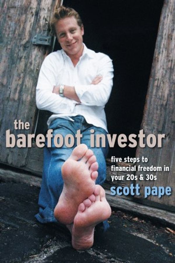 Cover Art for B001GQ2LXG, The Barefoot Investor: Five Steps to Financial Freedom in Your 20s and 30s by Scott Pape