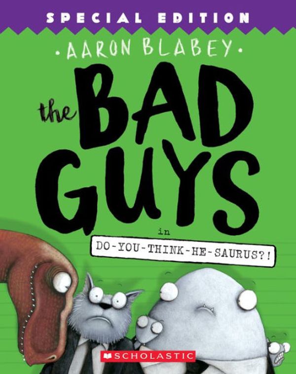 Cover Art for 9781338189629, The Bad Guys in Do-You-Think-He-Saurus?!: Special Edition by Aaron Blabey