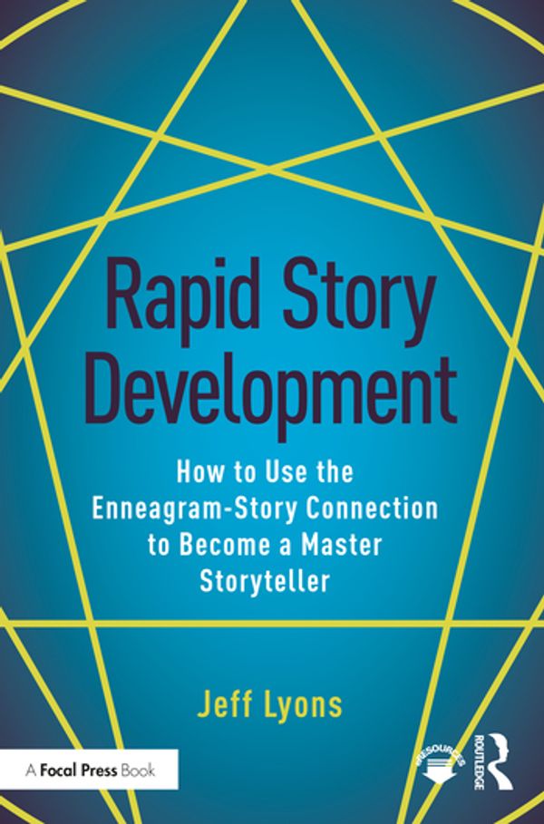 Cover Art for 9781138929708, Rapid Story Development: How to Use the Enneagram-Story Connection to Become a Master Storyteller by Jeff Lyons