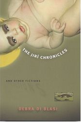 Cover Art for 9781573661362, The Jiri Chronicles and Other Fictions by Debra Di Blasi