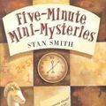 Cover Art for 9781402700316, Five-Minute Mini-Mysteries by Stan Smith