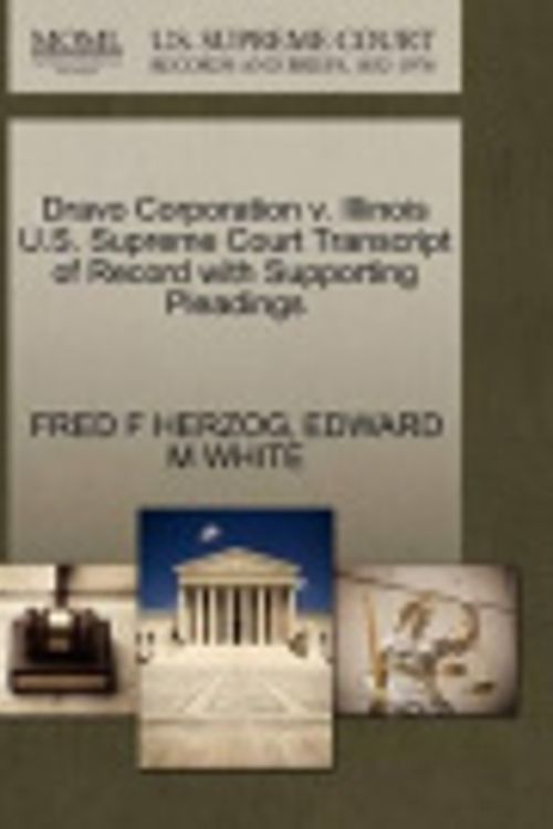 Cover Art for 9781270538691, Dravo Corporation V. Illinois U.S. Supreme Court Transcript of Record with Supporting Pleadings by HERZOG, FRED F, WHITE, EDWARD M