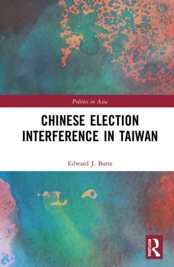 Cover Art for 9780367743567, Chinese Election Interference in Taiwan by Edward Barss