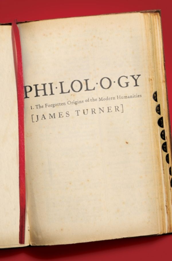 Cover Art for 9780691168586, Philology: The Forgotten Origins of the Modern Humanities by James Turner