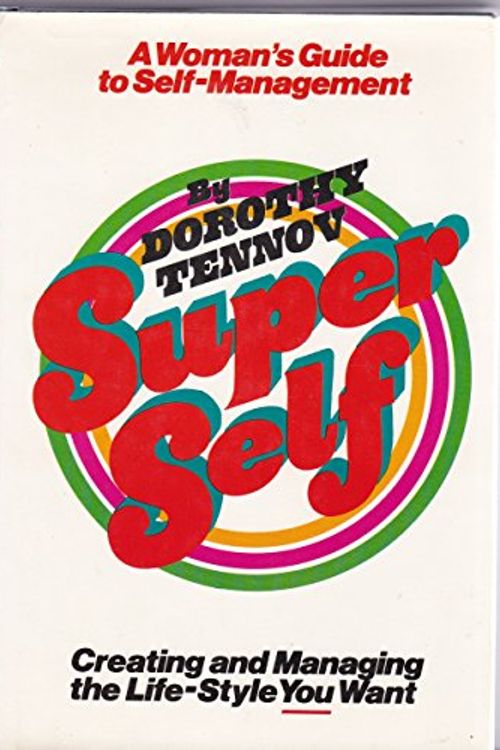 Cover Art for 9780308102736, Super self: A woman's guide to self-management by Dorothy Tennov