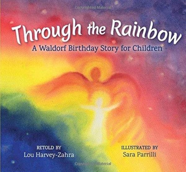 Cover Art for 9781782505075, Through the Rainbow: A Waldorf Birthday Story for Children by Lou Harvey-Zahra