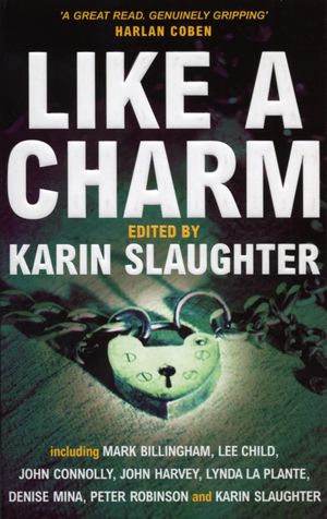 Cover Art for 9780099462255, Like A Charm by Karin Slaughter