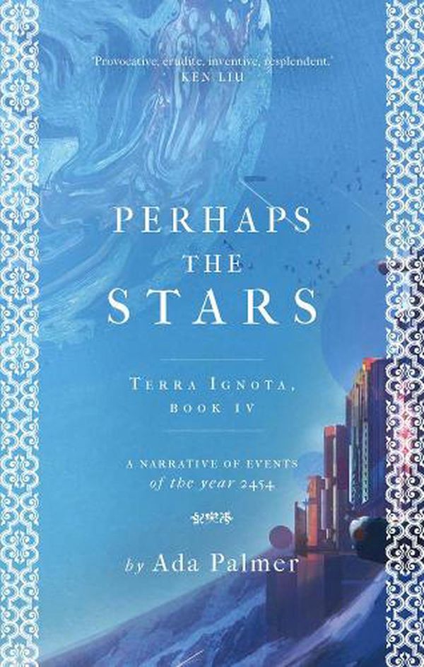 Cover Art for 9781786699602, Perhaps the Stars (Terra Ignota) by Ada Palmer