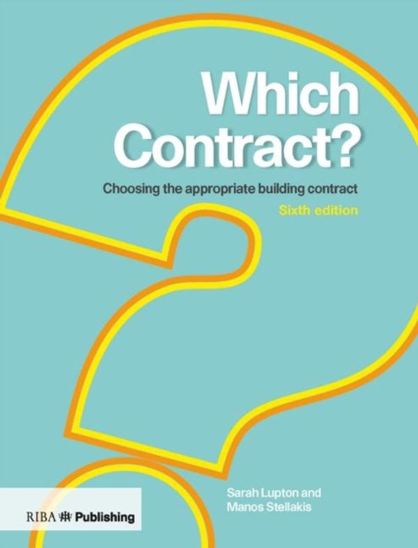 Cover Art for 9781859468586, Which Contract?: Choosing The Appropriate Building Contract by Sarah Lupton, Sarah Lupton