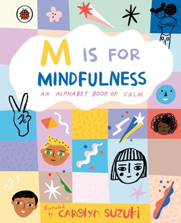 Cover Art for 9780241415375, M is for Mindfulness: An Alphabet Book of Calm by Carolyn Suzuki