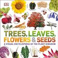 Cover Art for B07Z1FZ44J, Trees, Leaves, Flowers & Seeds: A visual encyclopedia of the plant kingdom by Dk