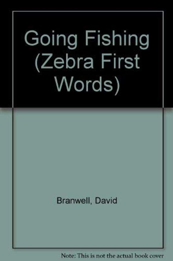 Cover Art for 9780744502367, Going Fishing (Zebra First Words) by David Branwell