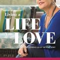 Cover Art for 9781455560165, Living a Life You LoveEmbracing the Adventure of Being Led by the Hol... by Joyce Meyer