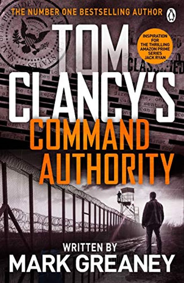 Cover Art for B00GH2SOM6, Command Authority: INSPIRATION FOR THE THRILLING AMAZON PRIME SERIES JACK RYAN by Tom Clancy, Mark Greaney