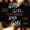 Cover Art for 9781508280132, Good Girl, Bad Girl by Michael Robotham