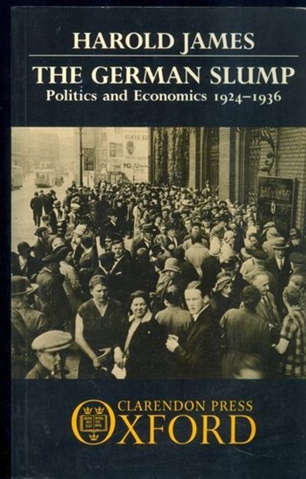 Cover Art for 9780198229858, The German Slump: Politics and Economics 1924-1936 by Harold James