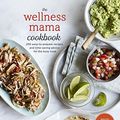 Cover Art for B01DRXCPI6, The Wellness Mama Cookbook: 200 Easy-to-Prepare Recipes and Time-Saving Advice for the Busy Cook by Katie Wells