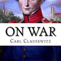 Cover Art for 9781500511074, On War by Carl Von Clausewitz