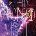 Cover Art for B00WLEEMUC, Their Fractured Light: A Starbound Novel by Amie Kaufman, Meagan Spooner
