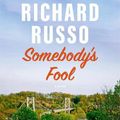 Cover Art for 9780593744215, Somebody's Fool by Richard Russo