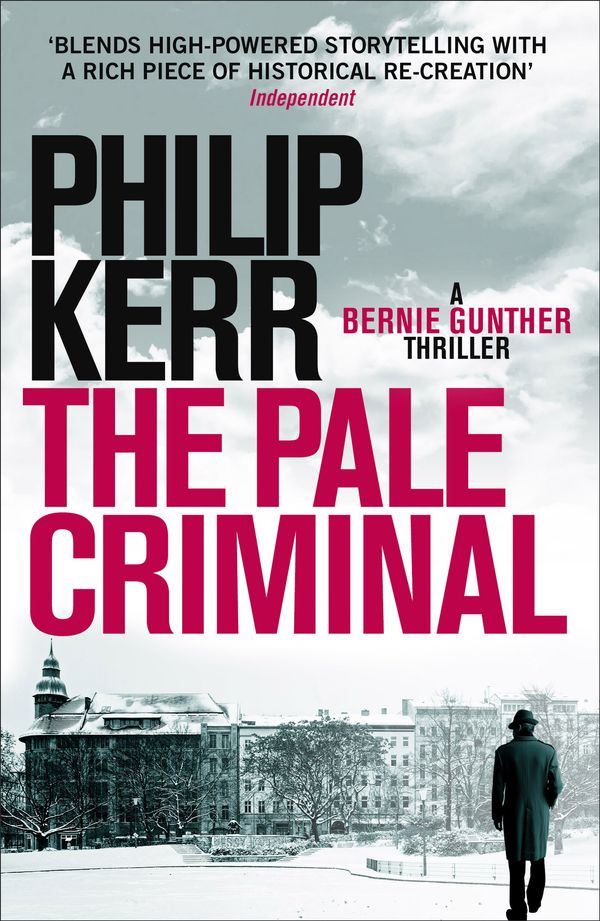Cover Art for 9781786480880, The Pale Criminal: Bernie Gunther Thriller 2 by Philip Kerr