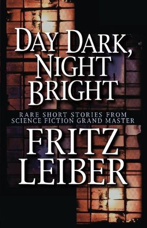 Cover Art for 9781497642171, Day Dark, Night Bright by Fritz Leiber