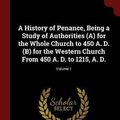 Cover Art for 9781376335439, A History of Penance, Being a Study of Authorities (A) for the Whole Church to 450 A. D. (B) for the Western Church From 450 A. D. to 1215, A. D.; Volume 1 by Oscar Daniel 1848- Watkins