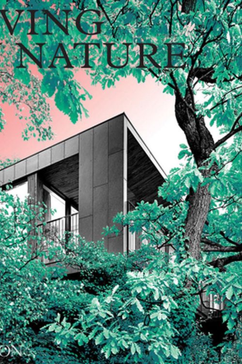 Cover Art for 9781838662509, Living in Nature: Contemporary Houses in the Natural World by Phaidon Editors