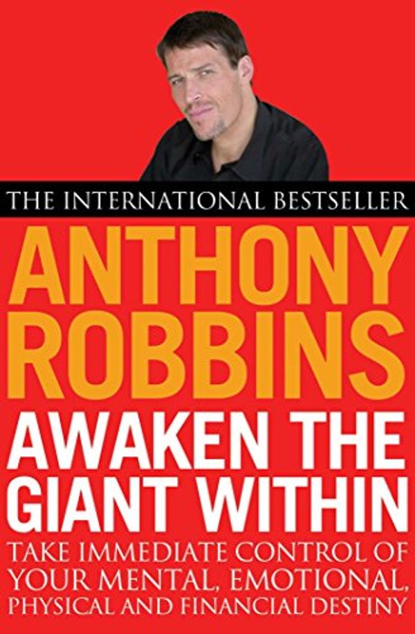 Cover Art for B00AHE2WVO, Awaken The Giant Within: How to Take Immediate Control of Your Mental, Emotional, Physical and Financial Life by Anthony Robbins
