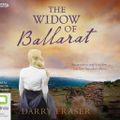 Cover Art for 9781460799482, The Widow of Ballarat by Darry Fraser