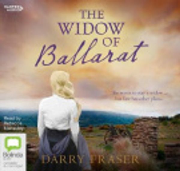 Cover Art for 9781460799482, The Widow of Ballarat by Darry Fraser