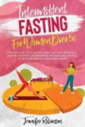 Cover Art for 9781914121319, Intermittent Fasting for Women Over 50: All the Secrets to Accelerate Weight Loss and Detox your Body by Counteracting Menopause and Hormonal Changes. A Few Hours Without Food to Rejuvenate. by Jennifer Robinson