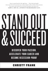 Cover Art for 9781863957649, Stand Out & Succeed: Discover your passion, accelerate your career and become recession proof by Christy Frank