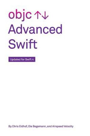Cover Art for 9781979725453, Advanced Swift: Updated for Swift 4 by Chris Eidhof