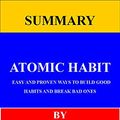 Cover Art for B09HP2NNMF, SUMMARY AND ANALYSIS OF ATOMIC HABITS: AN EASY AND PROVEN WAY TO BUILD GOOD HABITS AND BREAK BAD ONES BY JAMES CLEAR (ELITE-READ SUMMARIES) by Elite-read Summaries