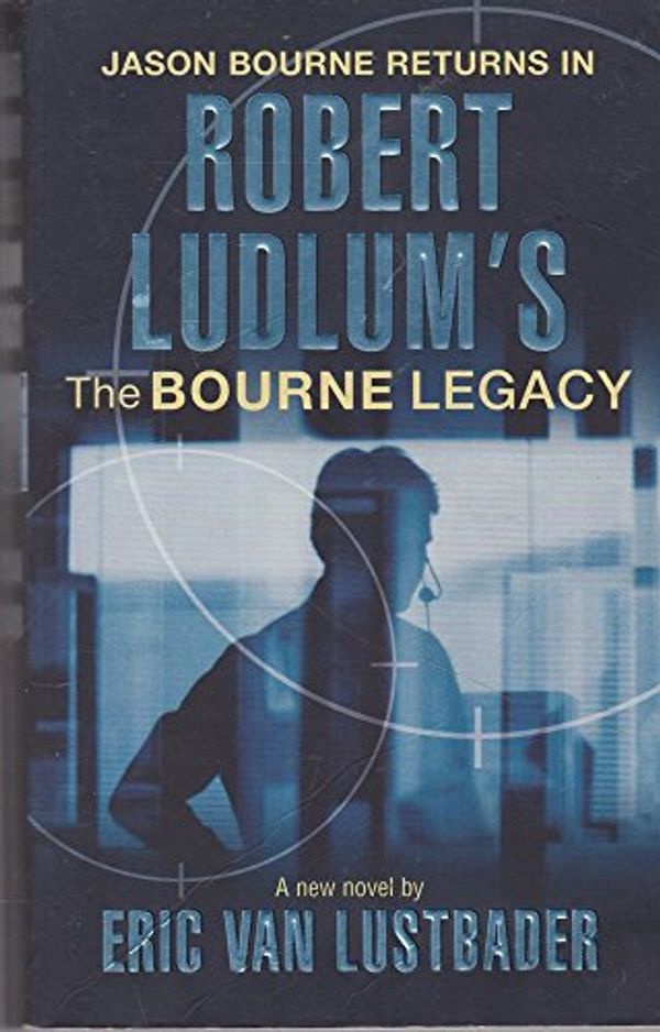 Cover Art for 9780752865614, Robert Ludlum's The Bourne Legacy by Robert Ludlum, Van Lustbader, Eric