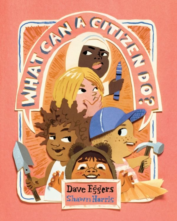 Cover Art for 9781452173139, What Can a Citizen Do by Dave Eggers