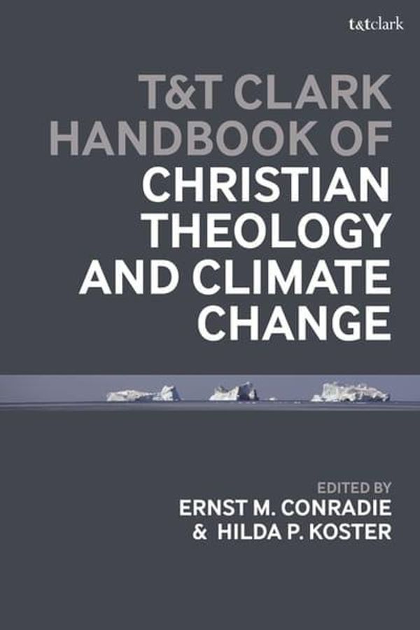 Cover Art for 9780567675156, T&T Clark Handbook of Christian Theology and Climate Change by Hilda P. Koster