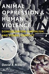 Cover Art for 9780231151894, Animal Oppression and Human Violence by David Nibert