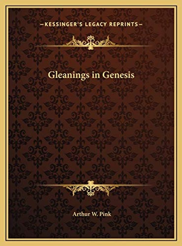 Cover Art for 9781169785090, Gleanings in Genesis by Arthur W. Pink