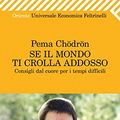 Cover Art for 9788807723339, Se il mondo ti crolla addosso (Universale economica. Oriente) (Italian Edition) by Pema Chödrön