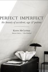 Cover Art for 9781743364819, Perfect Imperfect: The beauty of accident, age & patina by Karen McCartney