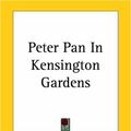 Cover Art for 9781419141065, Peter Pan In Kensington Gardens by J. M. Barrie