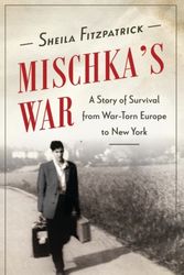 Cover Art for 9781788310222, Mischkas War: A True Story of Survival in Nazi Dresden by Sheila Fitzpatrick