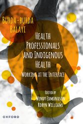 Cover Art for 9780190327194, Health Professionals and Indigenous Health: Working at the Interface by Williams Edmondson